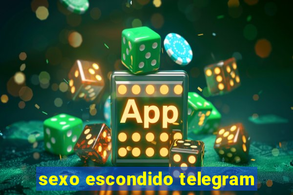 sexo escondido telegram